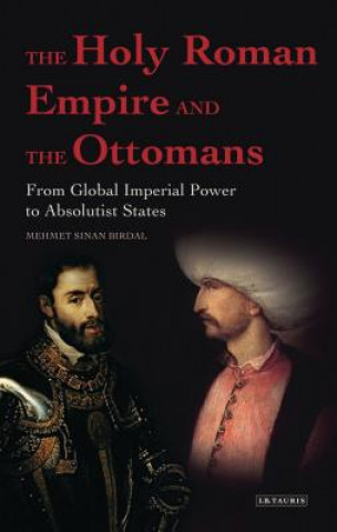 Carte Holy Roman Empire and the Ottomans Mehmet Sinan Birdal