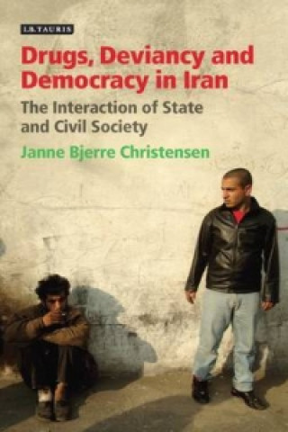 Könyv Drugs, Deviancy and Democracy in Iran Janne Bjerre Christensen
