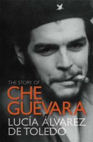 Kniha Story of Che Guevara Lucěa Ŕlvarez de Toledo