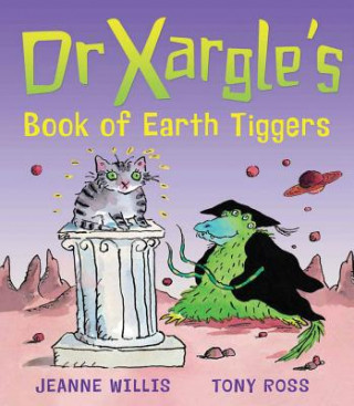 Carte Dr Xargle's Book Of Earth Tiggers Jeanne Willis