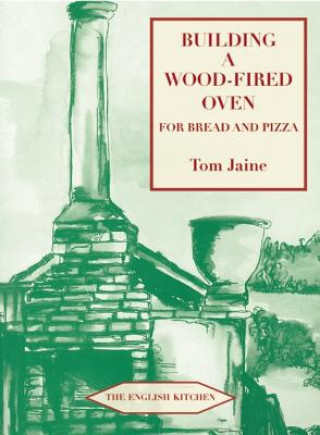 Carte Building a Wood-fired Oven for Bread and Pizza Tom Jaine