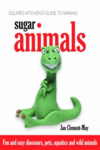 Book Squires Kitchen's Guide to Making Sugar Animals Jan Clement-May