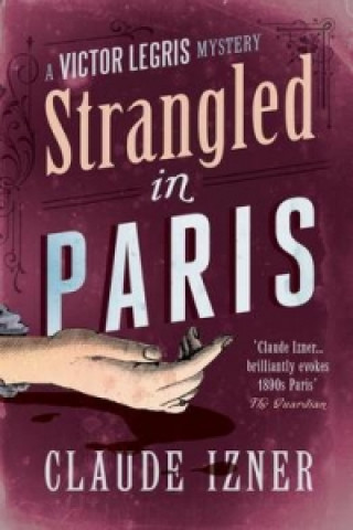 Kniha Strangled in Paris: 6th Victor Legris Mystery Claude Izner