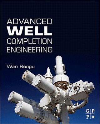 Knjiga Advanced Well Completion Engineering Wan Renpu