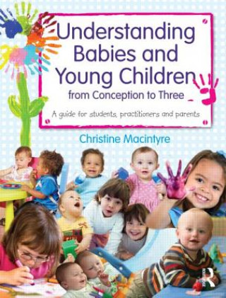 Könyv Understanding Babies and Young Children from Conception to Three Macintyre