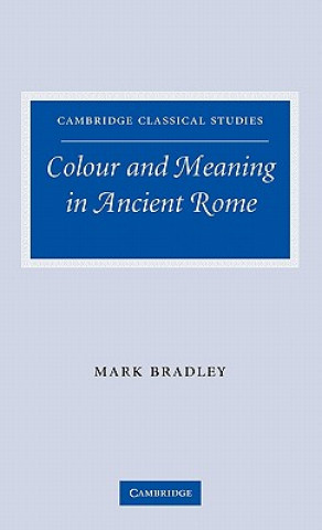 Knjiga Colour and Meaning in Ancient Rome Mark Bradley