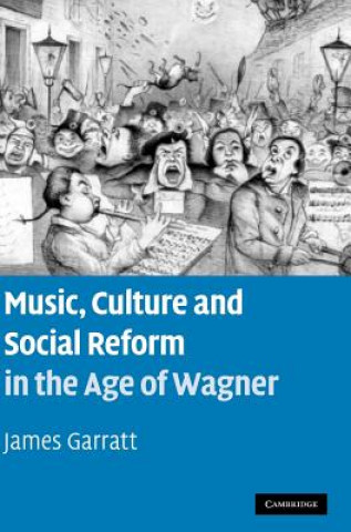 Książka Music, Culture and Social Reform in the Age of Wagner James Garratt