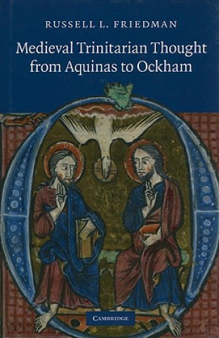 Carte Medieval Trinitarian Thought from Aquinas to Ockham Russell L Friedman
