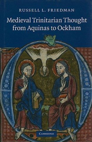 Könyv Medieval Trinitarian Thought from Aquinas to Ockham Russell L Friedman