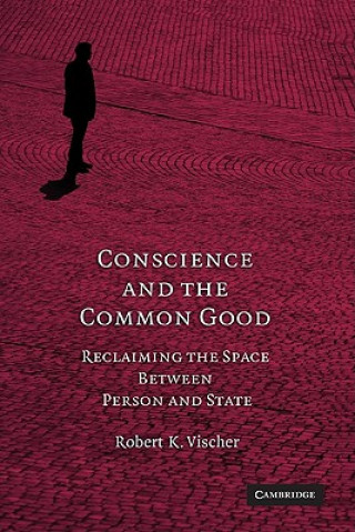 Book Conscience and the Common Good Robert K Vischer