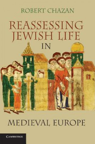 Книга Reassessing Jewish Life in Medieval Europe Robert Chazan