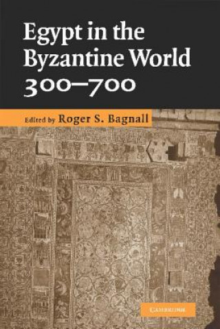 Carte Egypt in the Byzantine World, 300-700 Roger S Bagnall