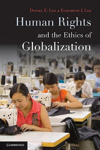 Carte Human Rights and the Ethics of Globalization Daniel E Lee