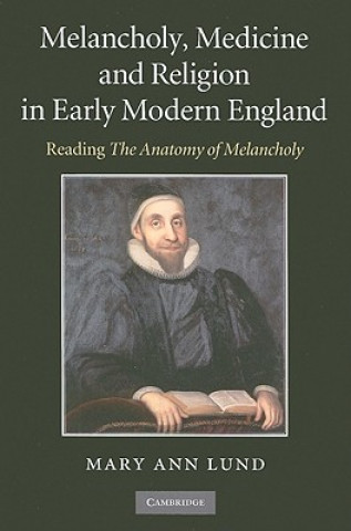 Carte Melancholy, Medicine and Religion in Early Modern England Mary Ann Lund
