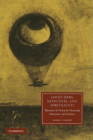 Könyv Ghost-Seers, Detectives, and Spiritualists Srdjan Smajic