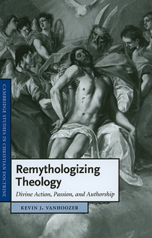 Kniha Remythologizing Theology Kevin J Vanhoozer