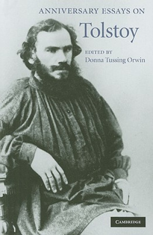 Carte Anniversary Essays on Tolstoy Donna Tussing Orwin