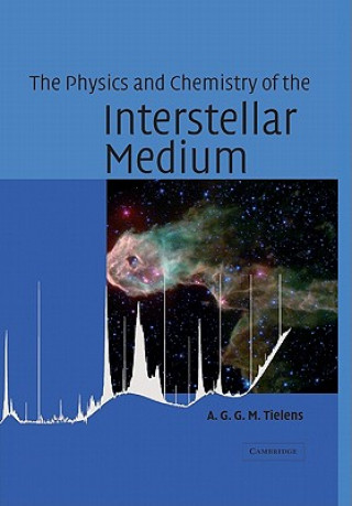 Książka Physics and Chemistry of the Interstellar Medium A G G M Tielens