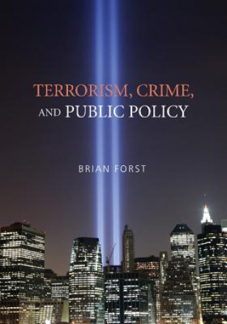 Kniha Terrorism, Crime, and Public Policy Brian Forst