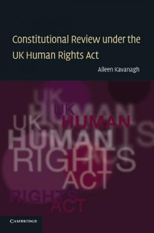 Kniha Constitutional Review under the UK Human Rights Act Aileen Kavanagh