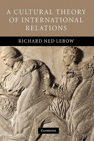 Carte Cultural Theory of International Relations Richard Ned Lebow