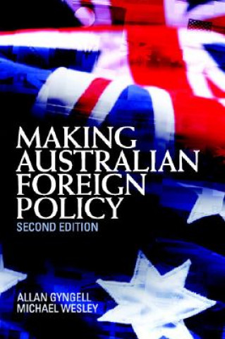 Knjiga Making Australian Foreign Policy Allan Gyngell