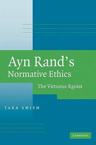 Könyv Ayn Rand's Normative Ethics Tara Smith