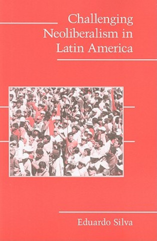 Книга Challenging Neoliberalism in Latin America Eduardo Silva