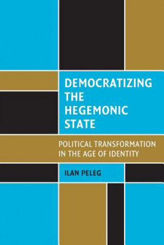 Könyv Democratizing the Hegemonic State Ilan Peleg