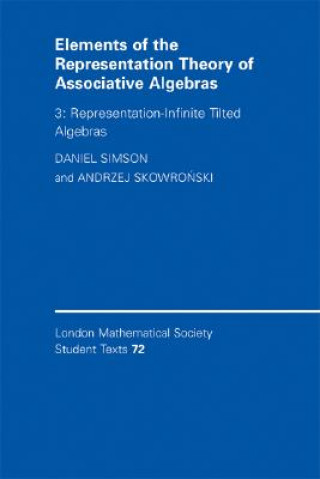 Kniha Elements of the Representation Theory of Associative Algebras: Volume 3, Representation-infinite Tilted Algebras Daniel Simson