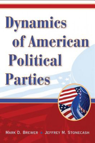 Kniha Dynamics of American Political Parties Mark D Brewer