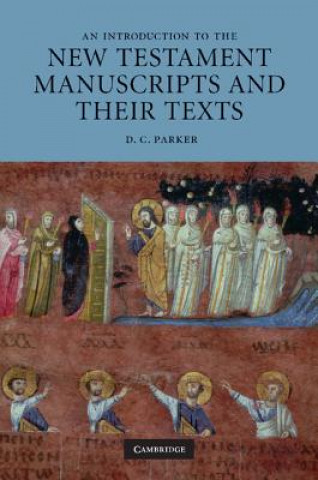 Buch Introduction to the New Testament Manuscripts and their Texts D C Parker