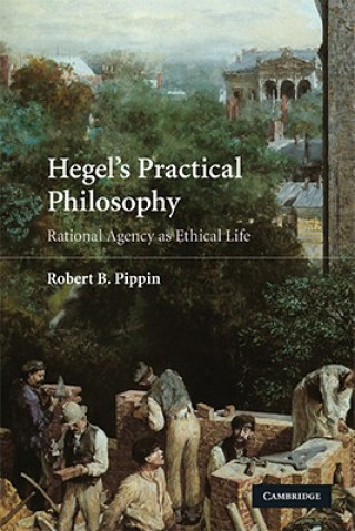 Könyv Hegel's Practical Philosophy Robert B Pippin