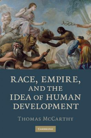 Kniha Race, Empire, and the Idea of Human Development Thomas McCarthy