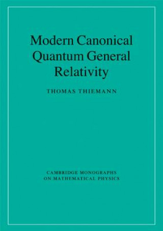 Carte Modern Canonical Quantum General Relativity Thomas Thiemann