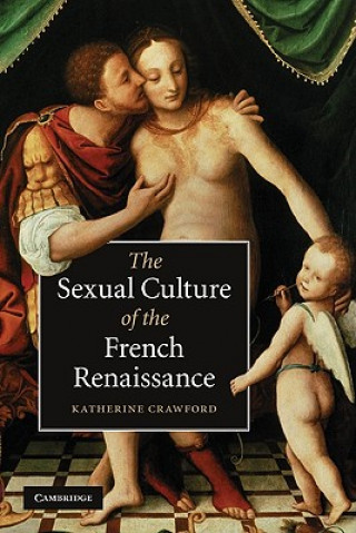 Carte Sexual Culture of the French Renaissance Katherine Crawford