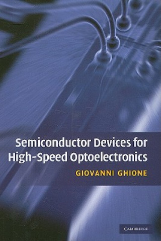 Knjiga Semiconductor Devices for High-Speed Optoelectronics Giovanni Ghione