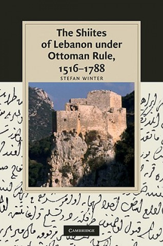Carte Shiites of Lebanon under Ottoman Rule, 1516-1788 Stefan Winter