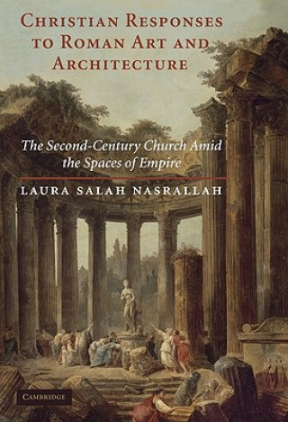 Könyv Christian Responses to Roman Art and Architecture Laura Salah Nasrallah