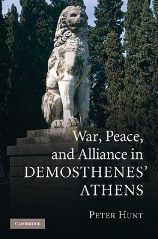 Książka War, Peace, and Alliance in Demosthenes' Athens Peter Hunt