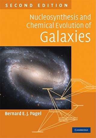 Kniha Nucleosynthesis and Chemical Evolution of Galaxies Bernard E J Pagel