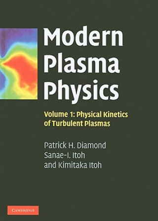 Könyv Modern Plasma Physics: Volume 1, Physical Kinetics of Turbulent Plasmas Patrick H Diamond