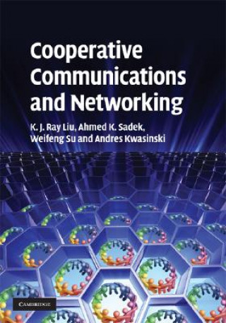 Kniha Cooperative Communications and Networking K J Ray Liu