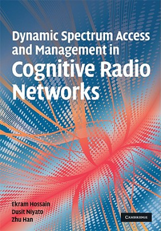 Carte Dynamic Spectrum Access and Management in Cognitive Radio Networks Ekram Hossain