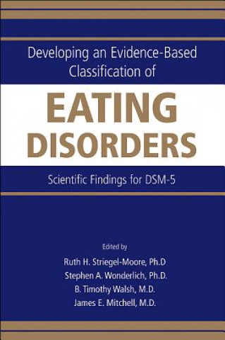 Könyv Developing an Evidence-Based Classification of Eating Disorders Ruth H Striegel-Moore