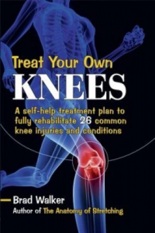 Könyv Treat Your Own Knees Brad Walker