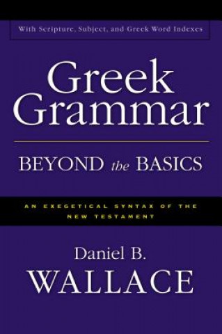 Carte Greek Grammar Beyond the Basics D Wallace