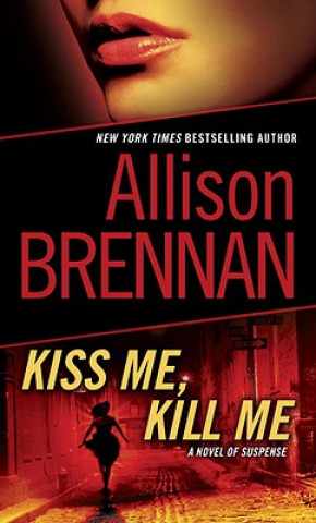 Book Kiss Me, Kill Me Allison Brennan