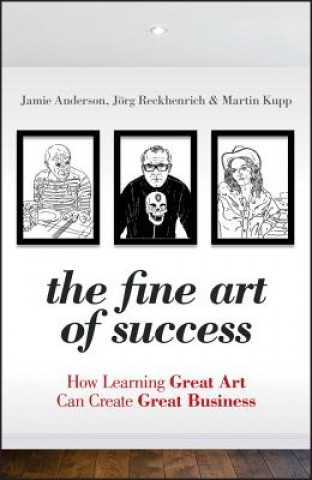 Carte Fine Art of Success - How Learning Great Art Can Create Great Business Anderson