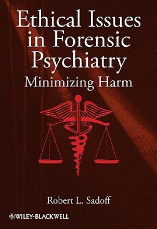 Książka Ethical Issues in Forensic Psychiatry - Minimizing  Harm Sadoff